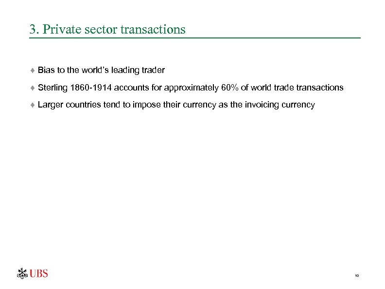 3. Private sector transactions ¨ Bias to the world’s leading trader ¨ Sterling 1860