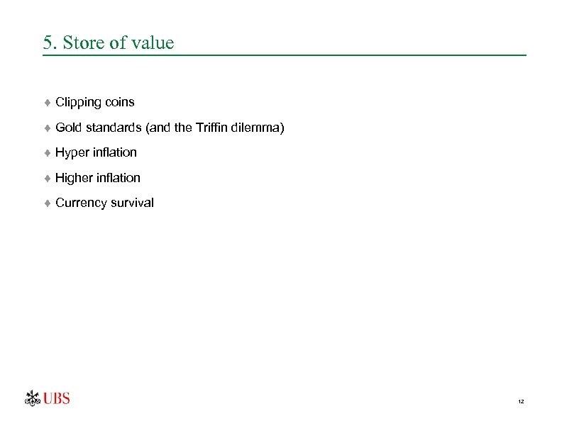 5. Store of value ¨ Clipping coins ¨ Gold standards (and the Triffin dilemma)