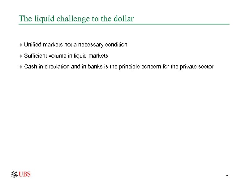 The liquid challenge to the dollar ¨ Unified markets not a necessary condition ¨