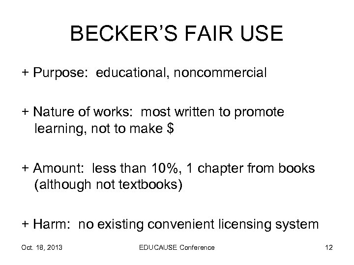 BECKER’S FAIR USE + Purpose: educational, noncommercial + Nature of works: most written to