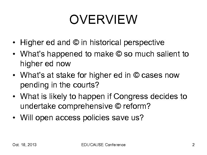 OVERVIEW • Higher ed and © in historical perspective • What’s happened to make