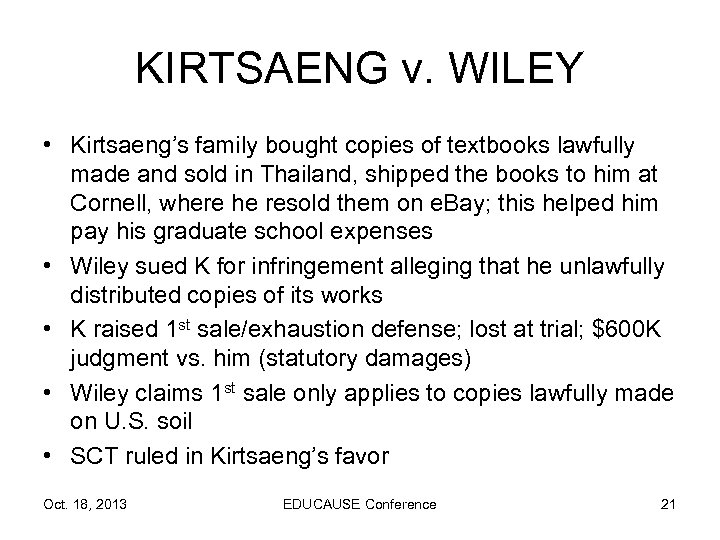 KIRTSAENG v. WILEY • Kirtsaeng’s family bought copies of textbooks lawfully made and sold