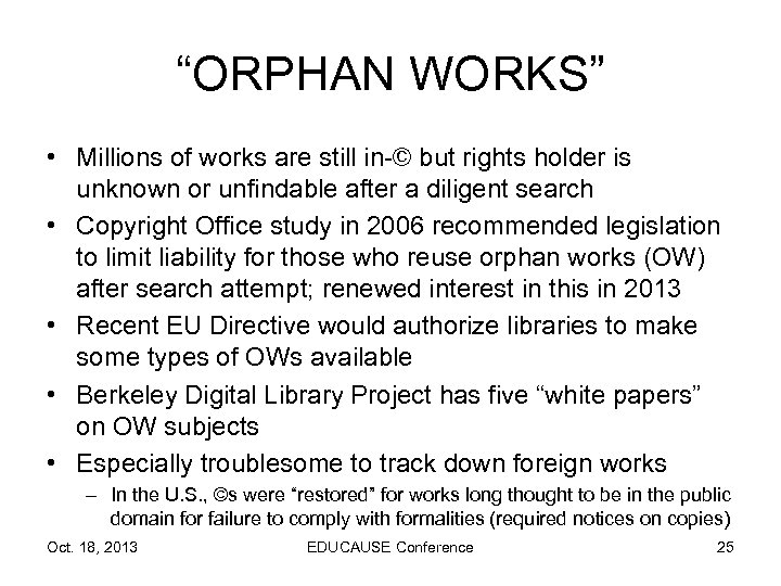 “ORPHAN WORKS” • Millions of works are still in-© but rights holder is unknown