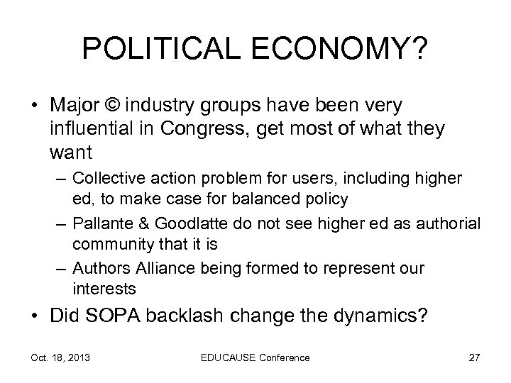 POLITICAL ECONOMY? • Major © industry groups have been very influential in Congress, get