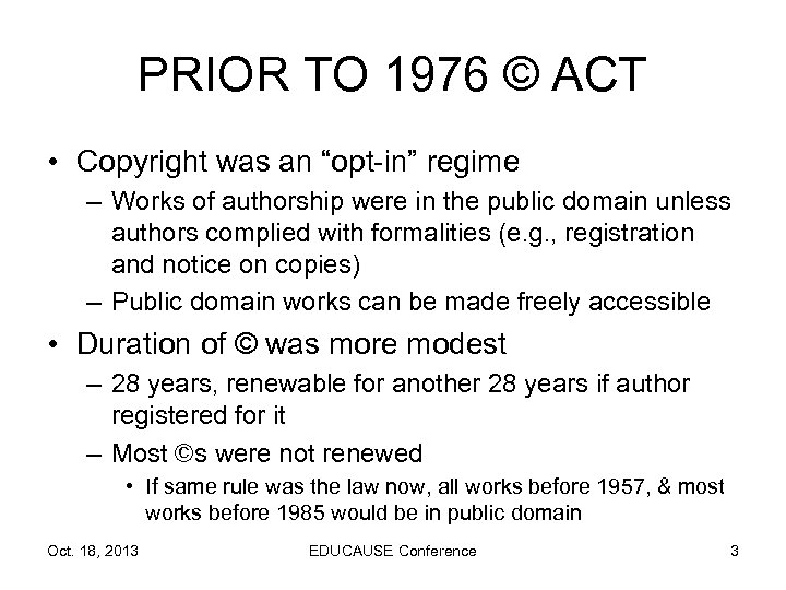 PRIOR TO 1976 © ACT • Copyright was an “opt-in” regime – Works of