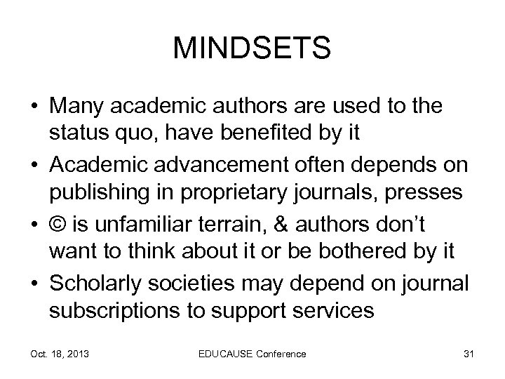 MINDSETS • Many academic authors are used to the status quo, have benefited by