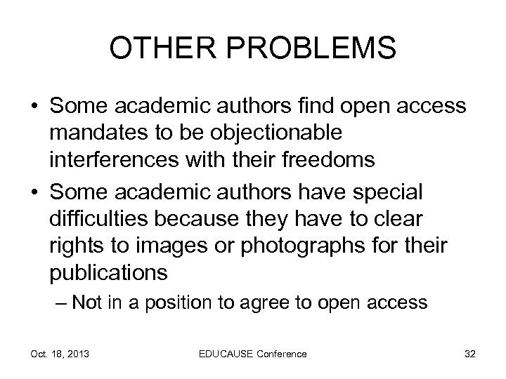 OTHER PROBLEMS • Some academic authors find open access mandates to be objectionable interferences