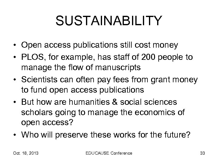 SUSTAINABILITY • Open access publications still cost money • PLOS, for example, has staff