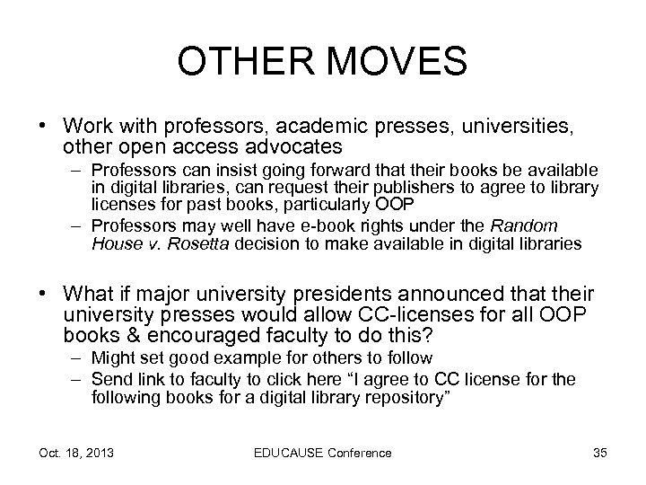 OTHER MOVES • Work with professors, academic presses, universities, other open access advocates –