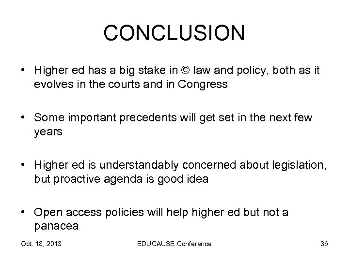 CONCLUSION • Higher ed has a big stake in © law and policy, both