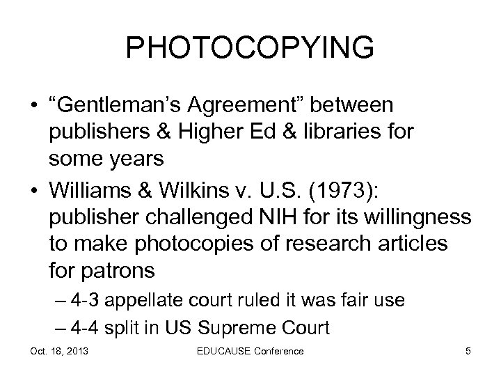 PHOTOCOPYING • “Gentleman’s Agreement” between publishers & Higher Ed & libraries for some years