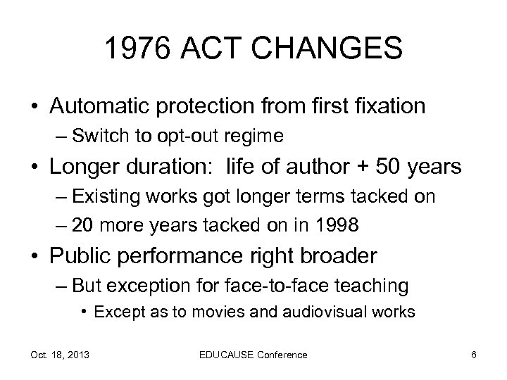 1976 ACT CHANGES • Automatic protection from first fixation – Switch to opt-out regime