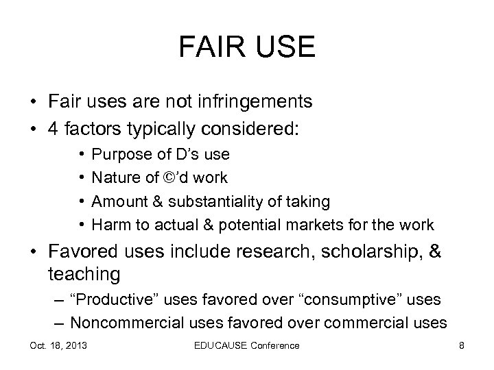 FAIR USE • Fair uses are not infringements • 4 factors typically considered: •