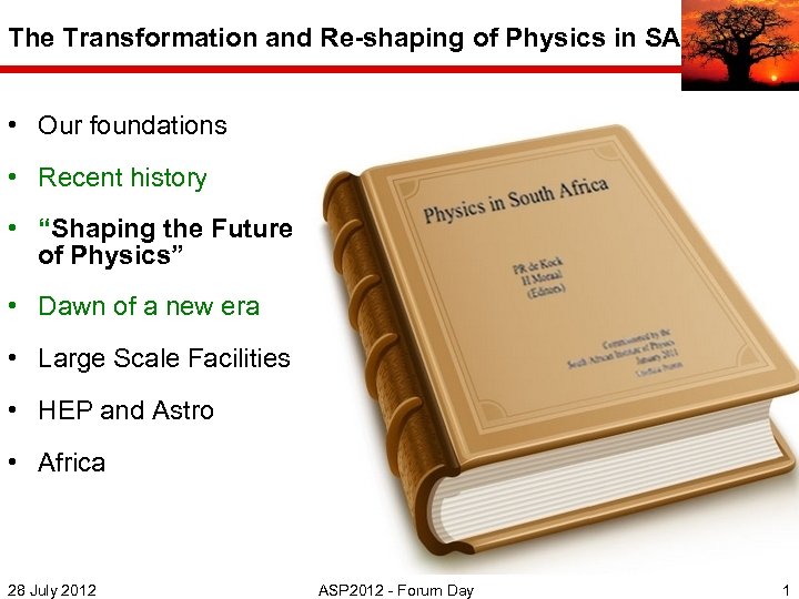 The Transformation and Re-shaping of Physics in SA • Our foundations • Recent history