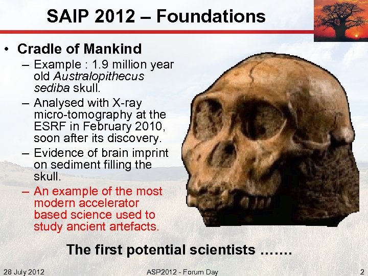 SAIP 2012 – Foundations • Cradle of Mankind – Example : 1. 9 million