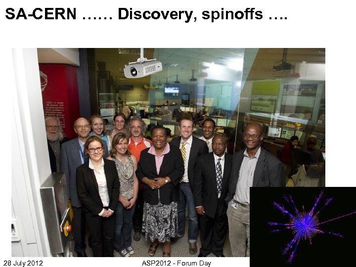 SA-CERN …… Discovery, spinoffs …. 28 July 2012 ASP 2012 - Forum Day 42