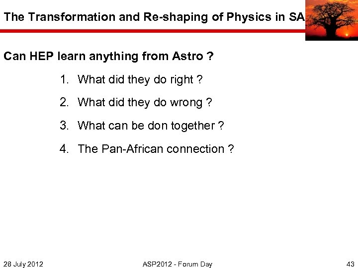The Transformation and Re-shaping of Physics in SA Can HEP learn anything from Astro