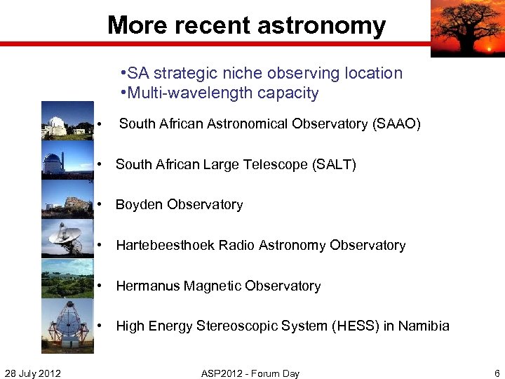 More recent astronomy • SA strategic niche observing location • Multi-wavelength capacity • South