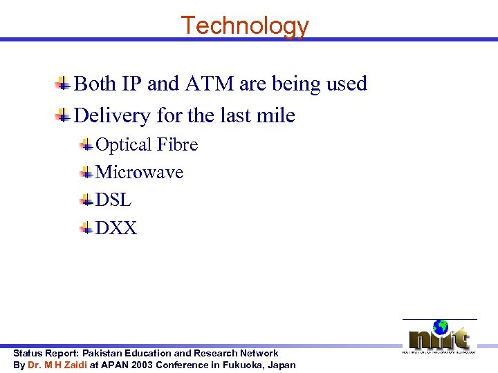 Technology Both IP and ATM are being used Delivery for the last mile Optical