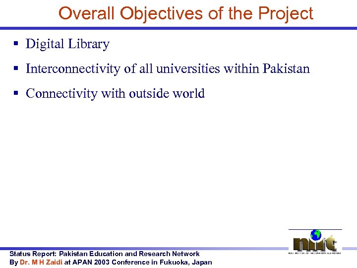 Overall Objectives of the Project § Digital Library § Interconnectivity of all universities within