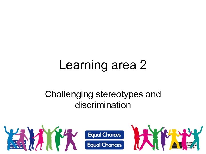 Learning area 2 Challenging stereotypes and discrimination 