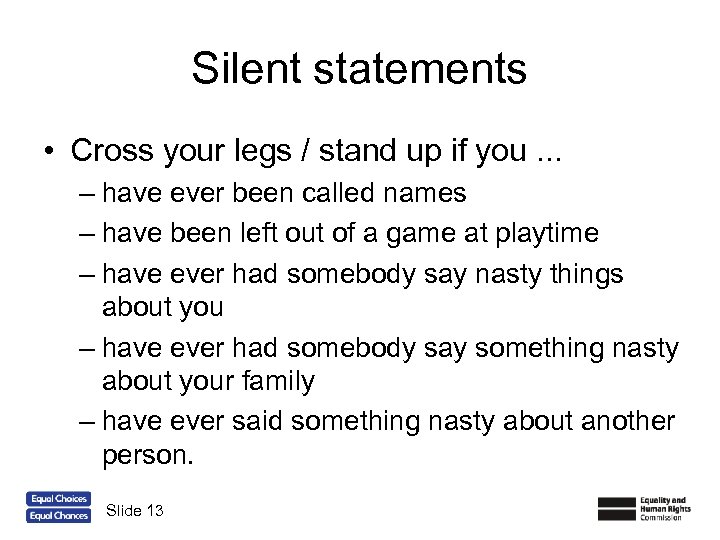 Silent statements • Cross your legs / stand up if you. . . –