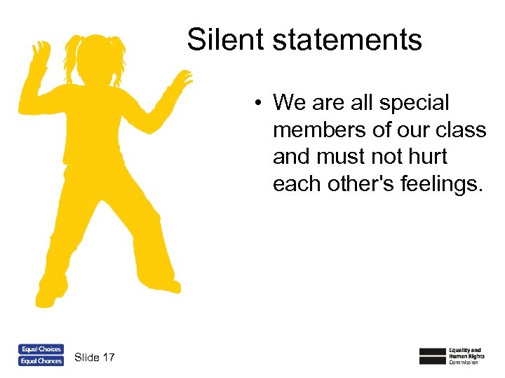 Silent statements • We are all special members of our class and must not