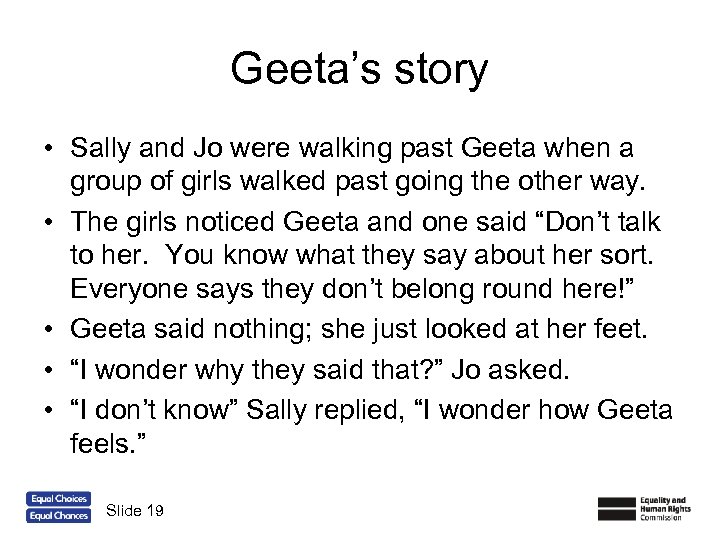 Geeta’s story • Sally and Jo were walking past Geeta when a group of
