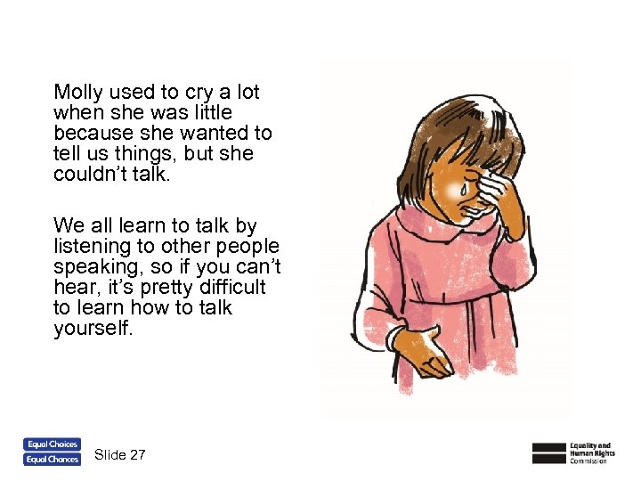 Molly used to cry a lot when she was little because she wanted to