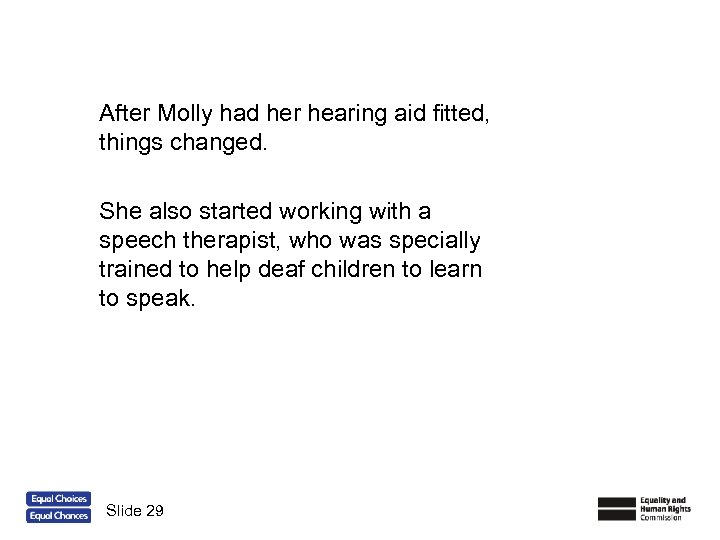 After Molly had her hearing aid fitted, things changed. She also started working with