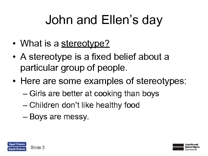 John and Ellen’s day • What is a stereotype? • A stereotype is a