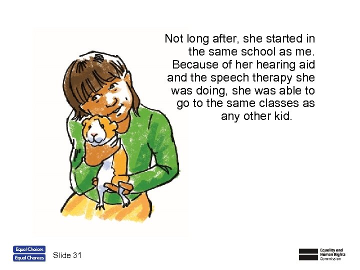 Not long after, she started in the same school as me. Because of her