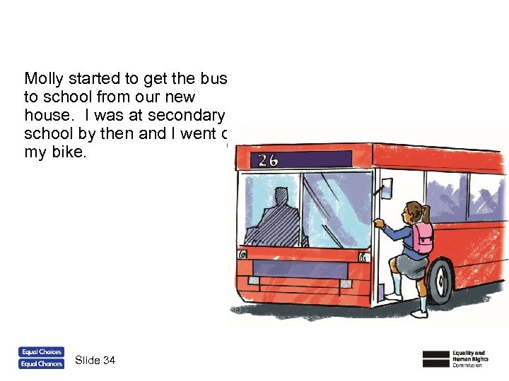 Molly started to get the bus to school from our new house. I was