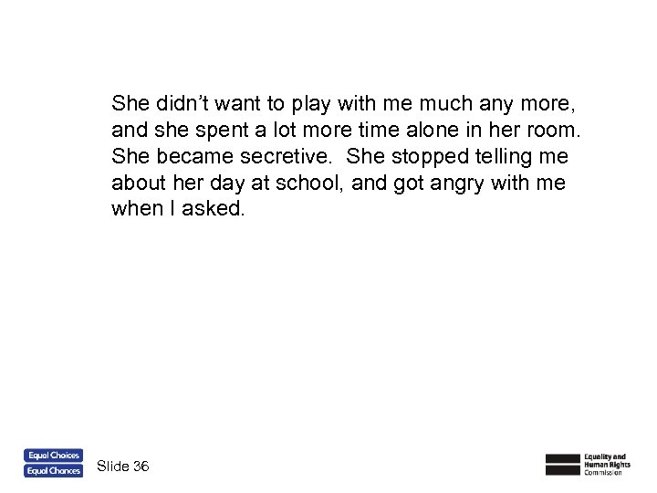 She didn’t want to play with me much any more, and she spent a