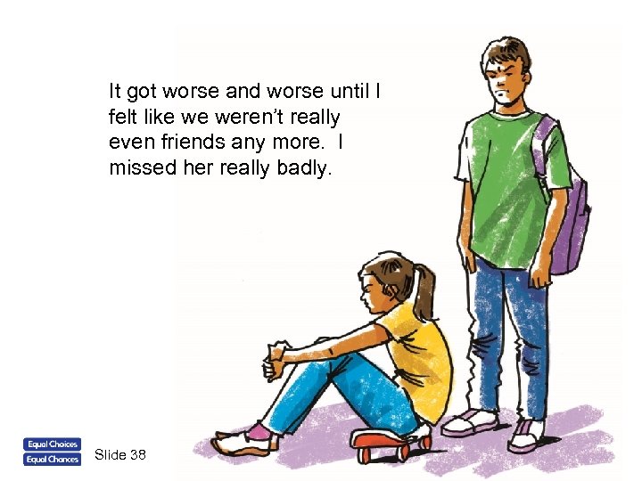 It got worse and worse until I felt like we weren’t really even friends