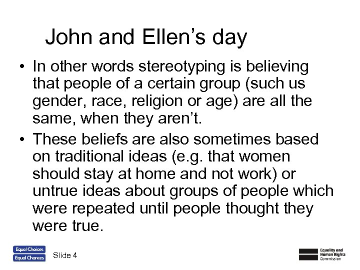 John and Ellen’s day • In other words stereotyping is believing that people of
