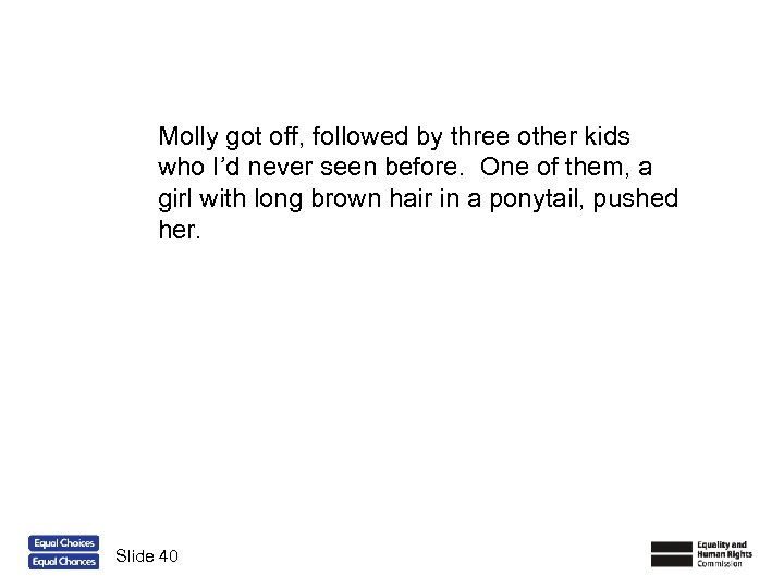 Molly got off, followed by three other kids who I’d never seen before. One