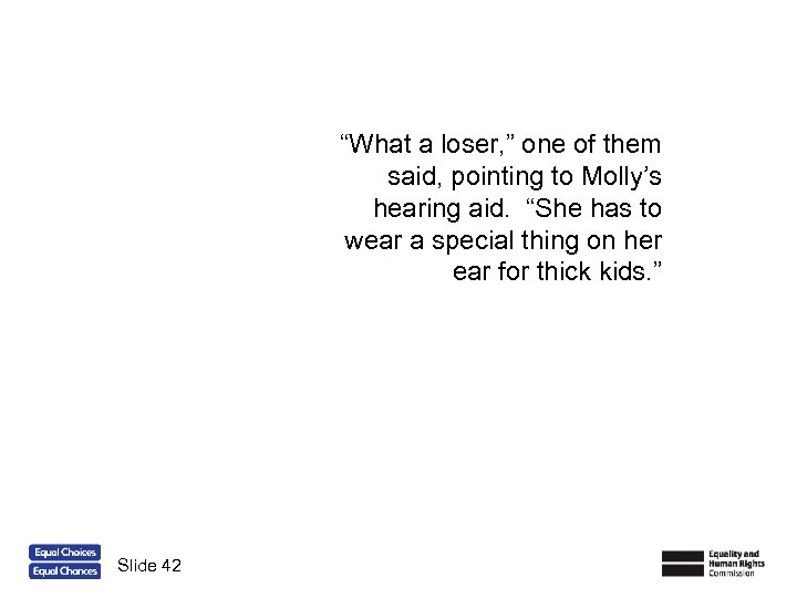 “What a loser, ” one of them said, pointing to Molly’s hearing aid. “She