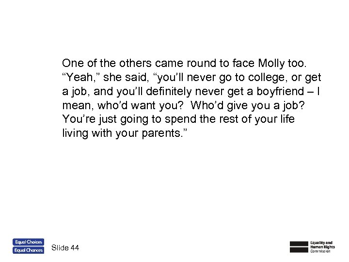 One of the others came round to face Molly too. “Yeah, ” she said,