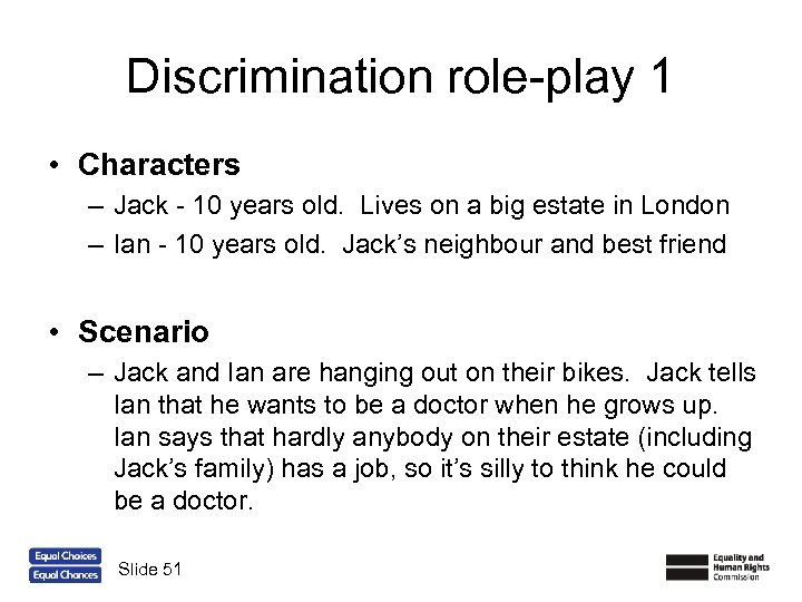 Discrimination role-play 1 • Characters – Jack - 10 years old. Lives on a