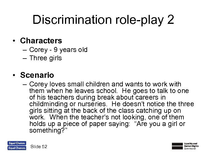 Discrimination role-play 2 • Characters – Corey - 9 years old – Three girls