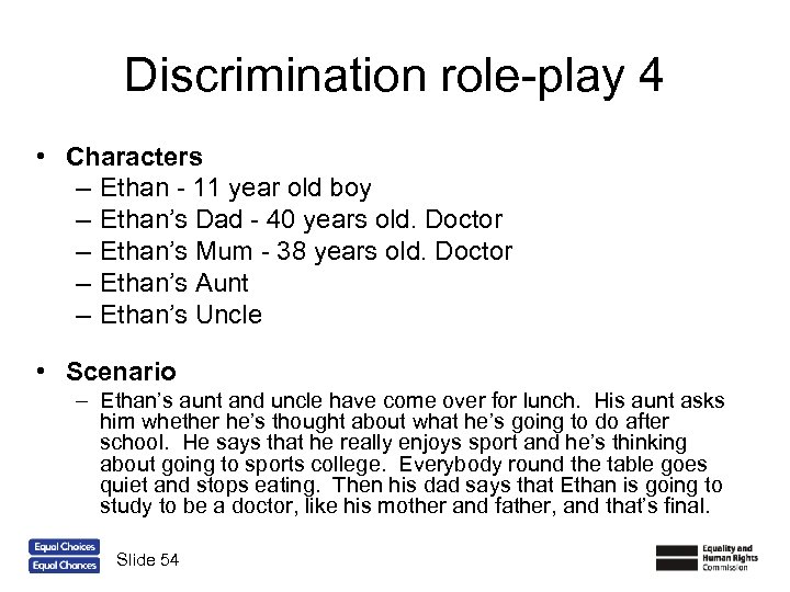 Discrimination role-play 4 • Characters – Ethan - 11 year old boy – Ethan’s