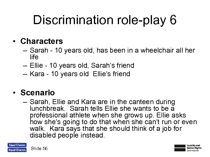 Discrimination role-play 6 • Characters – Sarah - 10 years old, has been in