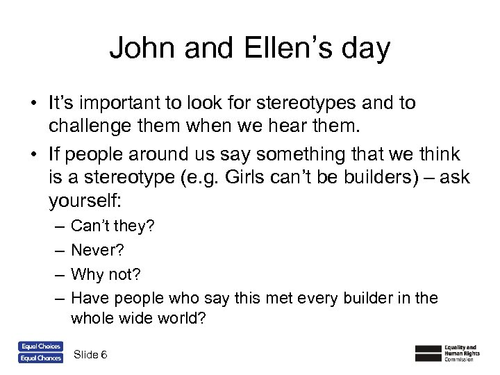 John and Ellen’s day • It’s important to look for stereotypes and to challenge