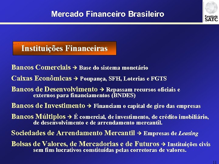Mercado Financeiro Brasileiro Instituições Financeiras Bancos Comerciais Base do sistema monetário Caixas Econômicas Poupança,