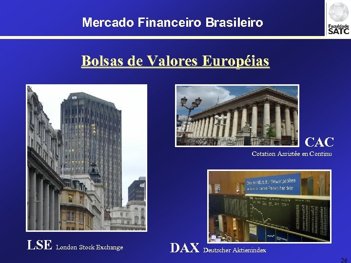 Mercado Financeiro Brasileiro Bolsas de Valores Européias CAC Cotation Assistée en Continu LSE London