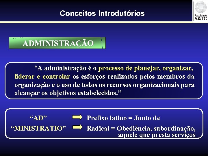 Conceitos Introdutórios ADMINISTRAÇÃO “A administração é o processo de planejar, organizar, liderar e controlar