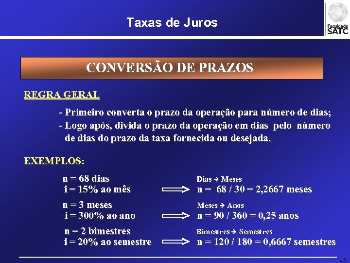 Taxas de Juros CONVERSÃO DE PRAZOS REGRA GERAL - Primeiro converta o prazo da