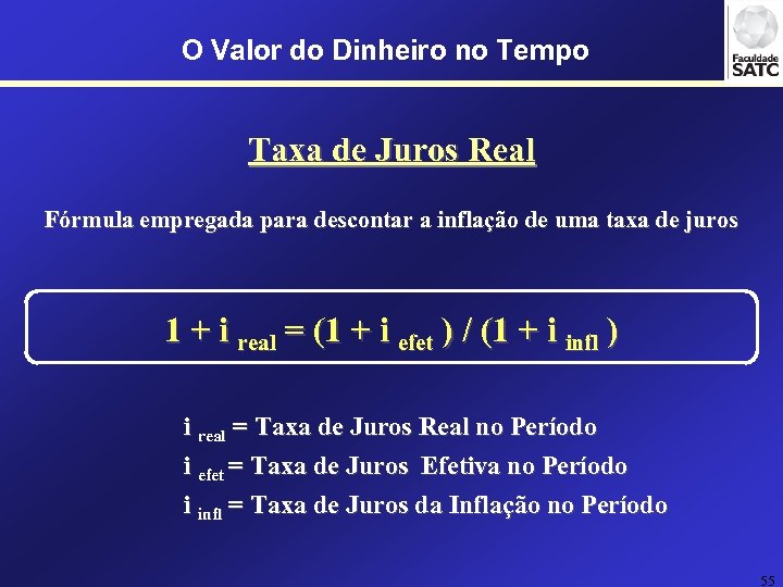 O Valor do Dinheiro no Tempo Taxa de Juros Real Fórmula empregada para descontar