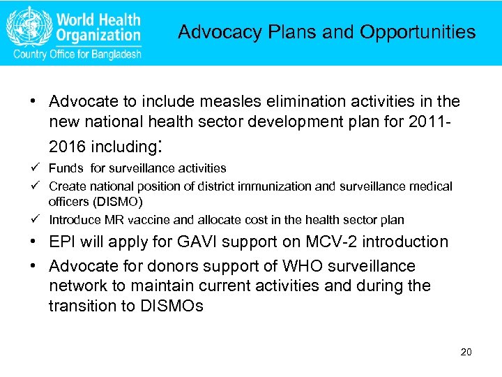 Advocacy Plans and Opportunities • Advocate to include measles elimination activities in the new